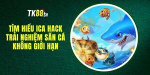 Tìm Hiểu Ica Hack - Trải Nghiệm Săn Cá Không Giới Hạn